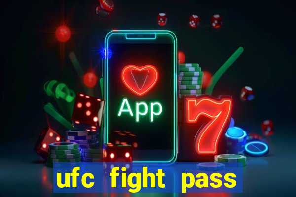 ufc fight pass onde assistir